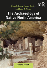 The Archaeology of Native North America - 9780367175979 by Dean Snow, Nancy Gonlin, Peter Siegel, 9780367175979