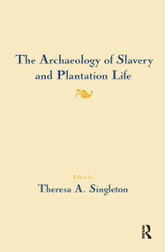 The Archaeology of Slavery and Plantation Life - 9780367605841 by Theresa A Singleton, 9780367605841