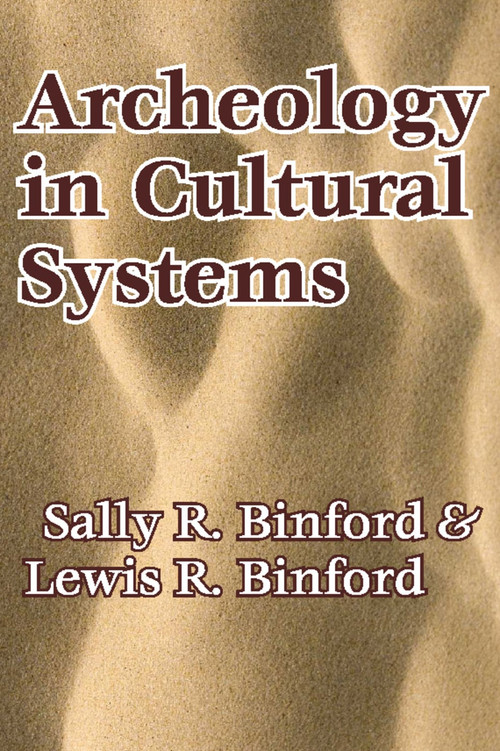 Archeology in Cultural Systems - 9780202362373 by Lewis R. Binford, 9780202362373