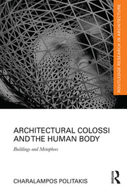 Architectural Colossi and the Human Body (Buildings and Metaphors) - 9780367207922 by Charalampos Politakis, 9780367207922