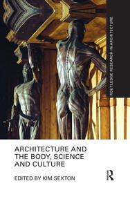 Architecture and the Body, Science and Culture - 9780367501938 by Kim Sexton, 9780367501938