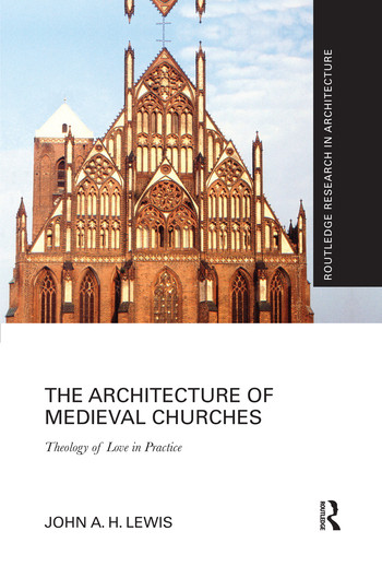 The Architecture of Medieval Churches (Theology of Love in Practice) - 9780367502003 by John A.H. Lewis, 9780367502003
