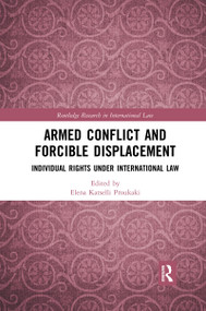Armed Conflict and Forcible Displacement (Individual Rights under International Law) - 9780367592332 by Elena Katselli Proukaki, 9780367592332