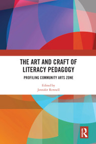 The Art and Craft of Literacy Pedagogy (Profiling Community Arts Zone) - 9780367583804 by Jennifer Rowsell, 9780367583804