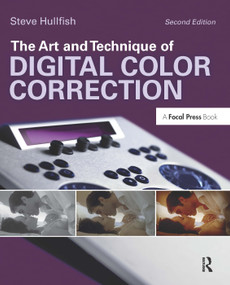 The Art and Technique of Digital Color Correction by Steve Hullfish, 9780240817156