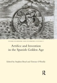 Artifice and Invention in the Spanish Golden Age - 9780367599454 by Stephen Boyd, 9780367599454