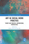 Art in Social Work Practice (Theory and Practice: International Perspectives) - 9780367584290 by Ephrat Huss, Eltje Bos, 9780367584290