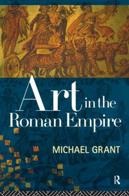 Art in the Roman Empire - 9780415862332 by Michael Grant, 9780415862332