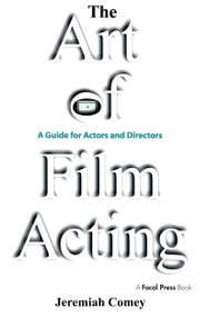 The Art of Film Acting (A Guide For Actors and Directors) - 9780240805078 by Jeremiah Comey, 9780240805078