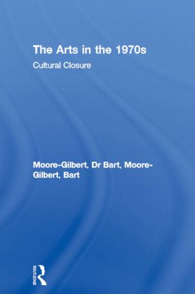 The Arts in the 1970s (Cultural Closure) by Bart Moore-Gilbert, 9780415099066