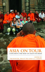 Asia on Tour (Exploring the rise of Asian tourism) - 9780415460866 by Tim Winter, Peggy Teo, T.C. Chang, 9780415460866