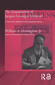 The Assassination of Jacques Lemaigre Dubreuil (A Frenchman between France and North Africa) - 9780415589468 by William A. Hoisington, Jr., 9780415589468