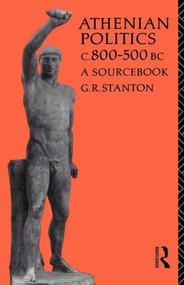 Athenian Politics c800-500 BC (A Sourcebook) - 9780415040617 by G. R. Stanton, 9780415040617