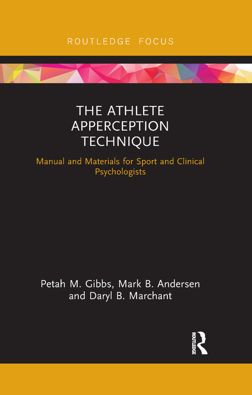 The Athlete Apperception Technique (Manual and Materials for Sport and Clinical Psychologists) - 9780367407834 by Petah M. Gibbs, Mark B. Andersen, Daryl B. Marchant, 9780367407834