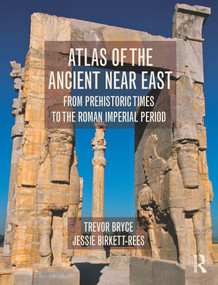 Atlas of the Ancient Near East (From Prehistoric Times to the Roman Imperial Period) - 9780415508018 by Trevor Bryce, Jessie Birkett-Rees, 9780415508018