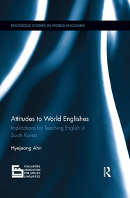 Attitudes to World Englishes (Implications for teaching English in South Korea) - 9780367410698 by Hyejeong Ahn, 9780367410698
