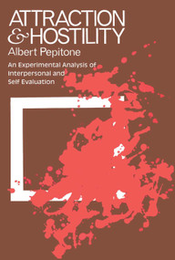 Attraction and Hostility (An Experimental Analysis of Interpersonal and Self Evaluation) - 9780202308869 by Albert Pepitone, 9780202308869