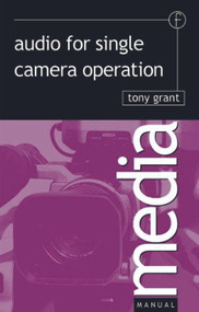 Audio for Single Camera Operation - 9780240516448 by Tony Grant, 9780240516448