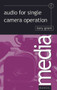 Audio for Single Camera Operation - 9780240516448 by Tony Grant, 9780240516448