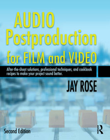 Audio Postproduction for Film and Video by Jay Rose, 9780240809717