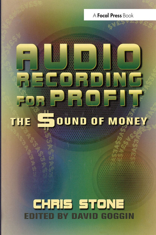 Audio Recording for Profit (The Sound of Money) by Chris Stone, David Goggin, 9780240803869