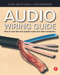 Audio Wiring Guide (How to wire the most popular audio and video connectors) by John Hechtman, 9780240520063