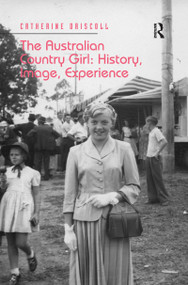 The Australian Country Girl: History, Image, Experience - 9780367605391 by Catherine Driscoll, 9780367605391