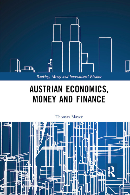 Austrian Economics, Money and Finance - 9780367888848 by Thomas Mayer, 9780367888848