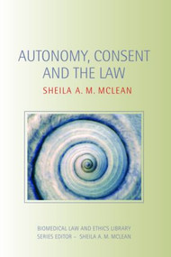 Autonomy, Consent and the Law - 9780415473408 by Sheila A.M. McLean, 9780415473408