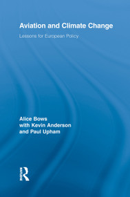 Aviation and Climate Change (Lessons for European Policy) - 9780415759465 by Alice Bows, Kevin Anderson, Paul Upham, 9780415759465