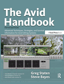 The Avid Handbook (Advanced Techniques, Strategies, and Survival Information for Avid Editing Systems) by Greg Staten, 9780240810812
