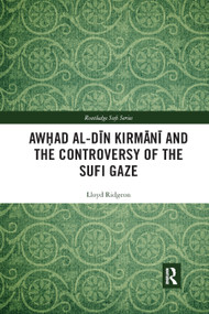 Awhad al-Dīn Kirmānī and the Controversy of the Sufi Gaze - 9780367889401 by Lloyd Ridgeon, 9780367889401