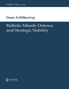 Ballistic-Missile Defence and Strategic Stability by Dean A. Wilkening, 9780199290048
