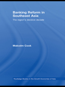 Banking Reform in Southeast Asia (The Region's Decisive Decade) - 9780415673884 by Malcolm Cook, 9780415673884