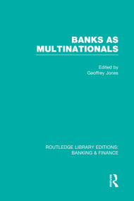 Banks as Multinationals (RLE Banking & Finance) - 9780415751667 by Geoffrey Jones, 9780415751667