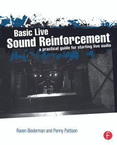 Basic Live Sound Reinforcement (A Practical Guide for Starting Live Audio) by Raven Biederman, 9780240821016