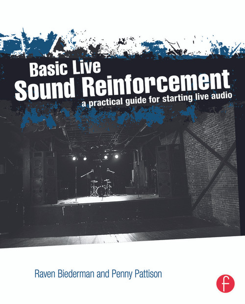 Basic Live Sound Reinforcement (A Practical Guide for Starting Live Audio) by Raven Biederman, 9780240821016
