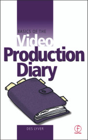Basics of the Video Production Diary - 9780240516585 by Des Lyver, 9780240516585