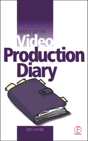 Basics of the Video Production Diary - 9780240516585 by Des Lyver, 9780240516585