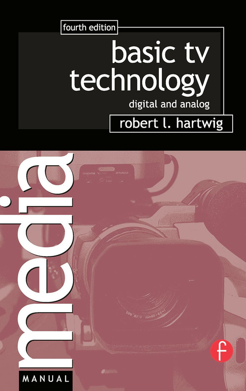 Basic TV Technology (Digital and Analog) by Robert L Hartwig, 9780240807171