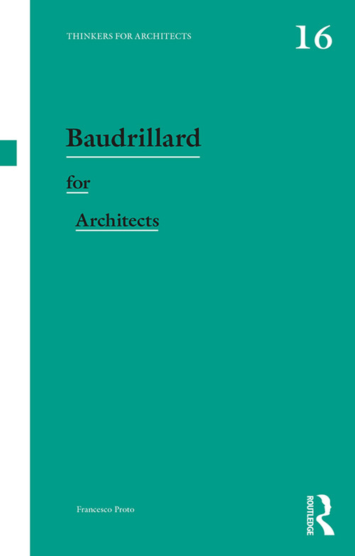 Baudrillard for Architects - 9780415508865 by Francesco Proto, 9780415508865