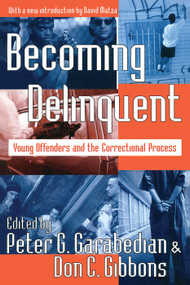 Becoming Delinquent (Young Offenders and the Correctional Process) - 9780202307954 by Peter G. Garabedian, Don C. Gibbons, 9780202307954