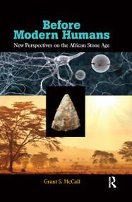 Before Modern Humans (New Perspectives on the African Stone Age) - 9780367605377 by Grant S. McCall, 9780367605377