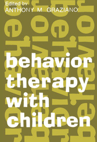 Behavior Therapy with Children (Volume 1) - 9780202308623 by Anthony M. Graziano, 9780202308623