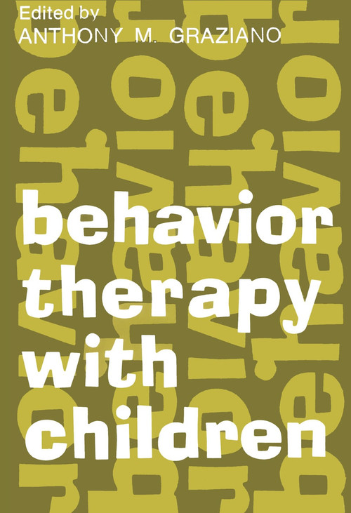 Behavior Therapy with Children (Volume 1) - 9780202308623 by Anthony M. Graziano, 9780202308623