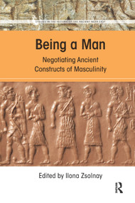 Being a Man (Negotiating Ancient Constructs of Masculinity) - 9780367357788 by Ilona Zsolnay, 9780367357788