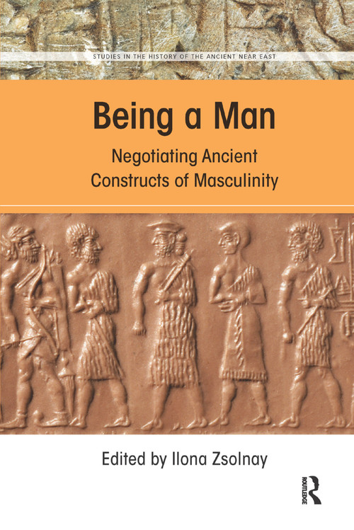 Being a Man (Negotiating Ancient Constructs of Masculinity) - 9780367357788 by Ilona Zsolnay, 9780367357788