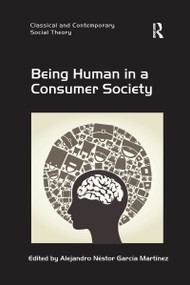 Being Human in a Consumer Society - 9780367599737 by Alejandro Néstor García Martínez, 9780367599737