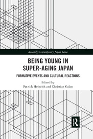 Being Young in Super-Aging Japan (Formative Events and Cultural Reactions) - 9780367445188 by Patrick Heinrich, Christian Galan, 9780367445188