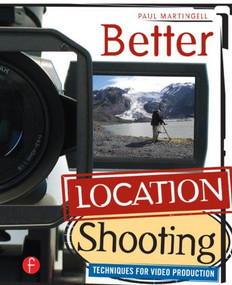 Better Location Shooting (Techniques for Video Production) - 9780240810034 by Paul Martingell, 9780240810034